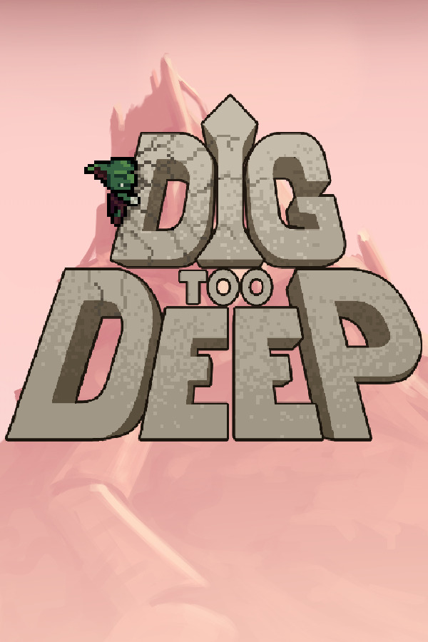 Dig Too Deep vertical capsule art
