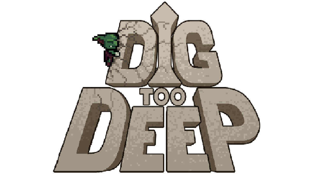 Dig Too Deep